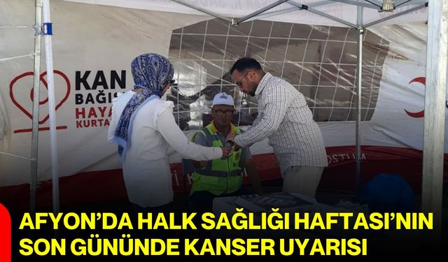 Afyon’da Halk Sağlığı Haftası’nın son gününde kanser uyarısı