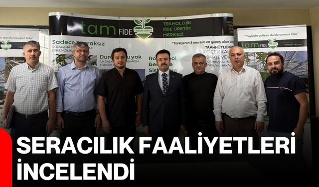 Seracılık faaliyetleri incelendi