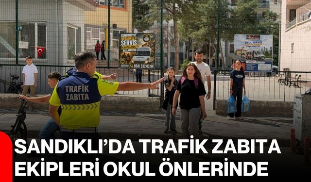 Sandıklı’da trafik zabıta ekipleri okul önlerinde