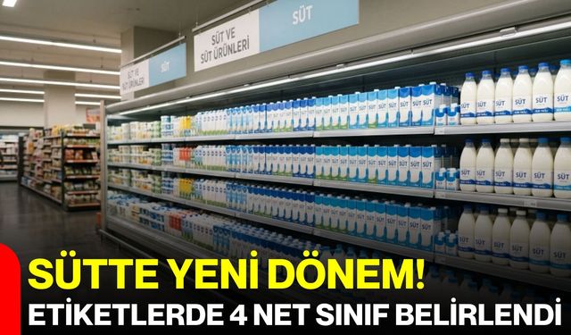 Sütte yeni dönem! Etiketlerde 4 net sınıf belirlendi