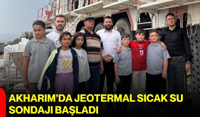 Akharım’da jeotermal sıcak su sondajı başladı