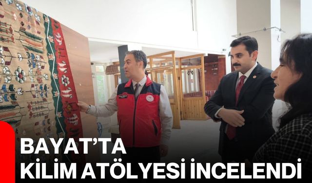 Bayat’ta kilim atölyesi incelendi