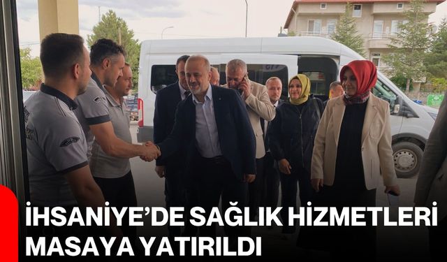 İhsaniye’de sağlık hizmetleri masaya yatırıldı