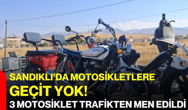 Sandıklı’da motosikletlere geçit yok! 3 motosiklet trafikten men edildi