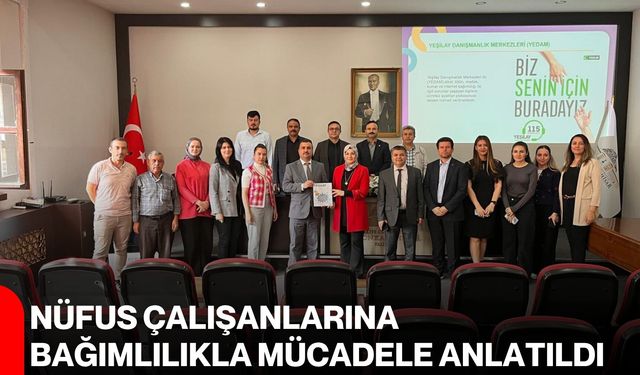 Nüfus çalışanlarına bağımlılıkla mücadele anlatıldı