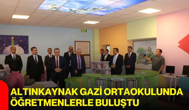 Altınkaynak Gazi Ortaokulunda öğretmenlerle buluştu