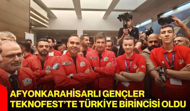 Afyonkarahisarlı gençler TEKNOFEST’te Türkiye birincisi oldu