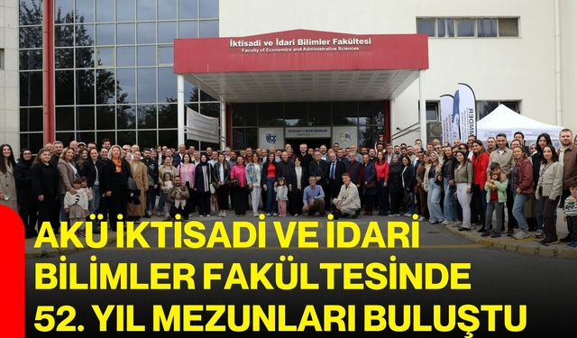 AKÜ İktisadi ve İdari Bilimler Fakültesinde 52. Yıl mezunları buluştu