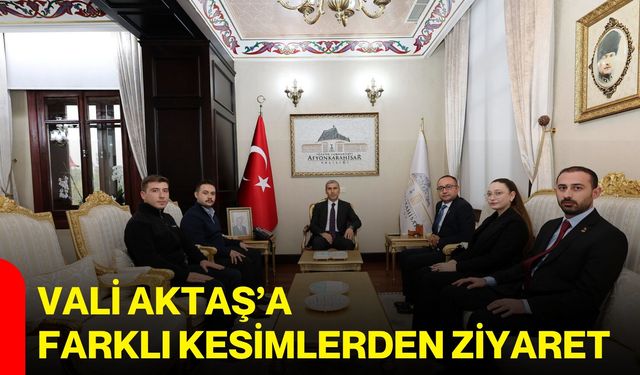 Vali Aktaş’a farklı kesimlerden ziyaret