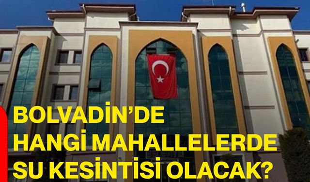 Bolvadin’de hangi mahallelerde su kesintisi olacak?