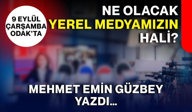 Ne olacak yerel medyamızın hali?