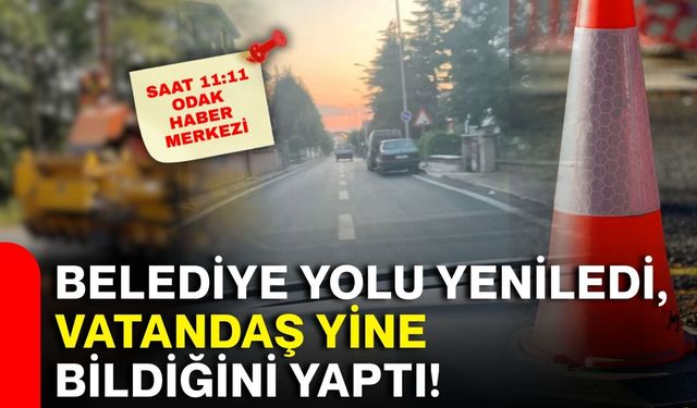 Belediye yolu yeniledi, vatandaş yine bildiğini yaptı!
