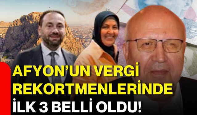 Afyon’un Vergi Rekortmenlerinde İlk 3 Belli Oldu!
