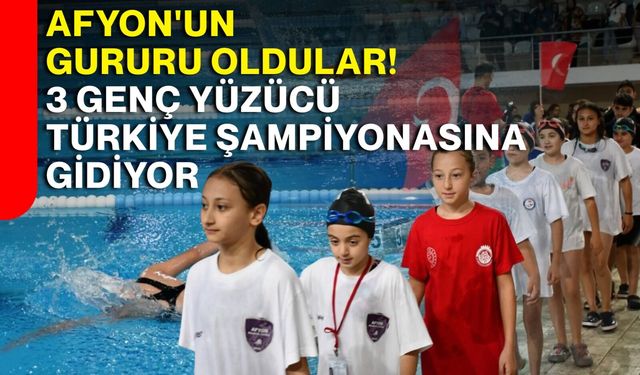 Afyon'un Gururu Oldular! 3 Genç Yüzücü Türkiye Şampiyonasına Gidiyor