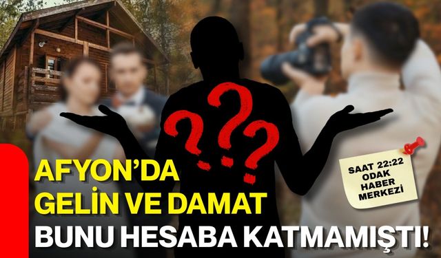 AFYON’DA GELİN VE DAMAT BUNU HESABA KATMAMIŞTI!