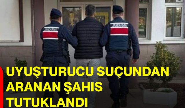 Uyuşturucu suçundan aranan şahıs tutuklandı