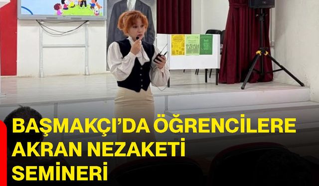 Başmakçı’da öğrencilere akran nezaketi semineri