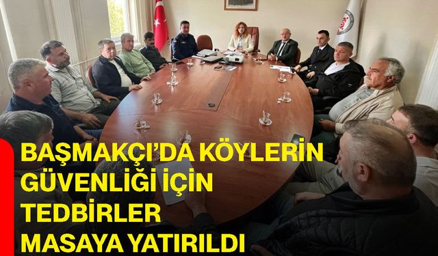 Başmakçı’da köylerin güvenliği için tedbirler masaya yatırıldı
