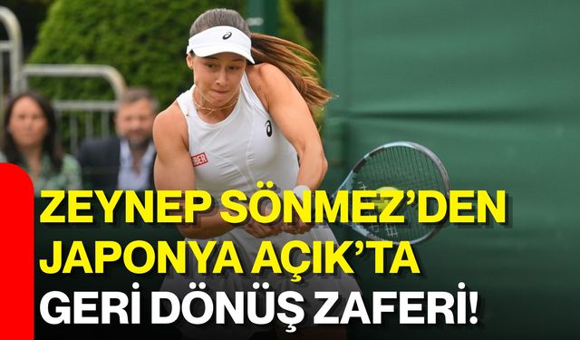 Zeynep Sönmez’den Japonya Açık’ta geri dönüş zaferi!