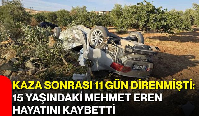 Kaza sonrası 11 gün direnmişti: 15 yaşındaki Mehmet Eren hayatını kaybetti