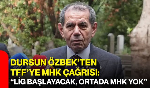 Dursun Özbek’ten TFF’ye MHK çağrısı: “Lig başlayacak, ortada MHK yok”