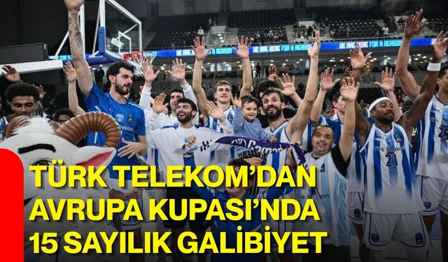 Türk Telekom’dan Avrupa Kupası’nda 15 sayılık galibiyet