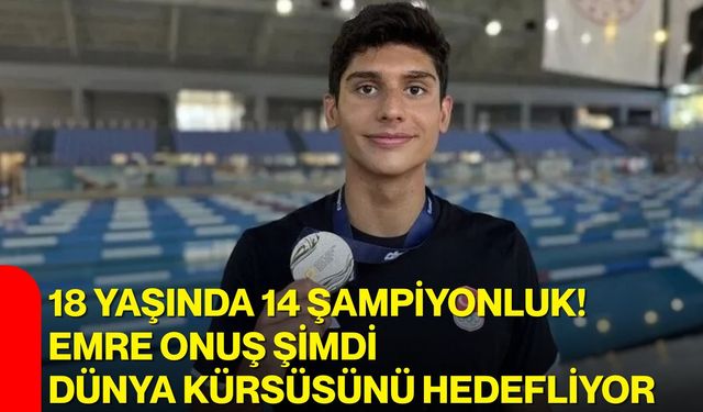 18 yaşında 14 şampiyonluk! Emre Onuş şimdi dünya kürsüsünü hedefliyor