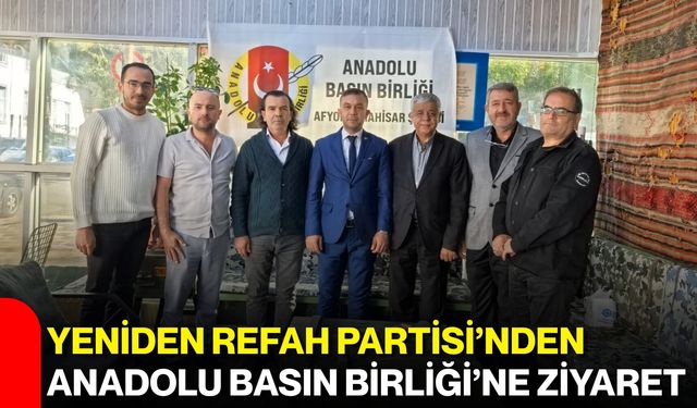 Yeniden Refah Partisi’nden Anadolu Basın Birliği’ne ziyaret
