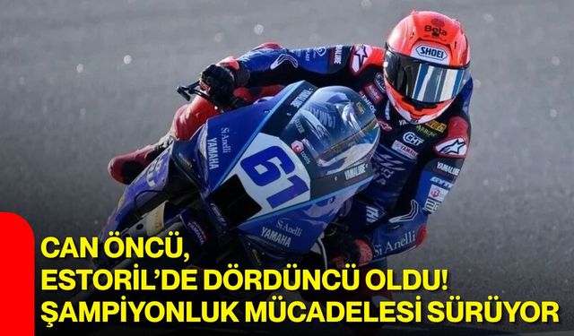 Can Öncü, Estoril’de dördüncü oldu! Şampiyonluk mücadelesi sürüyor