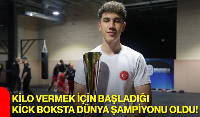 Kilo vermek için başladığı kick boksta dünya şampiyonu oldu!