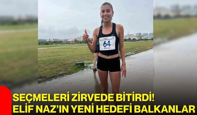 Seçmeleri zirvede bitirdi! Elif Naz’ın yeni hedefi Balkanlar