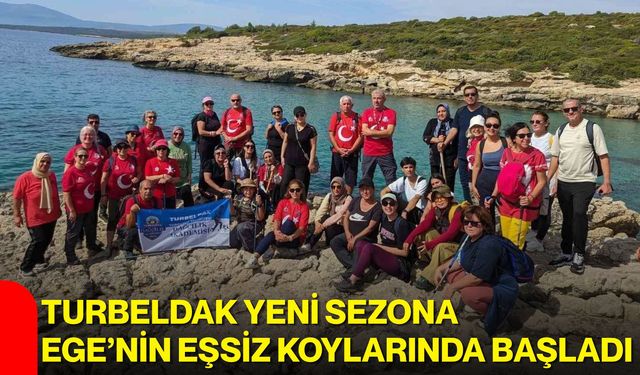 TURBELDAK yeni sezona Ege’nin eşsiz koylarında başladı