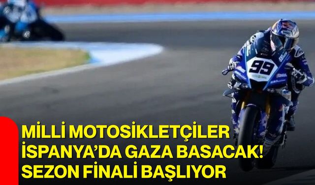 Milli motosikletçiler İspanya’da gaza basacak! Sezon finali başlıyor