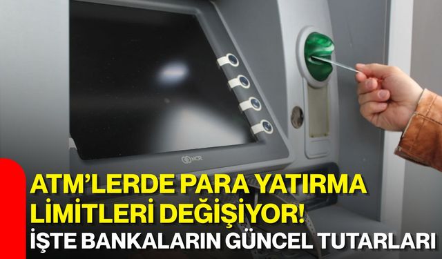 ATM’lerde para yatırma limitleri değişiyor! İşte bankaların güncel tutarları