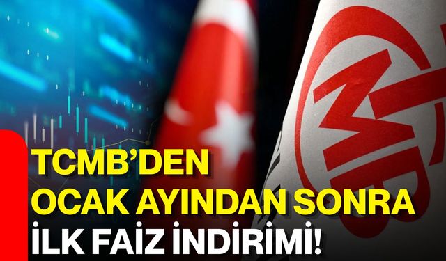 TCMB’den ocak ayından sonra ilk faiz indirimi!