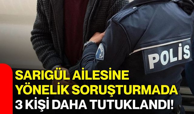 Sarıgül ailesine yönelik soruşturmada 3 kişi daha tutuklandı!