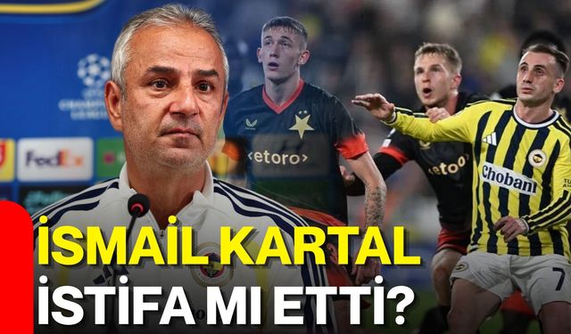 İsmail Kartal istifa mı etti?