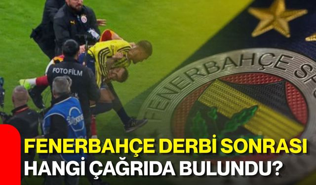 Fenerbahçe derbi sonrası hangi çağrıda bulundu?