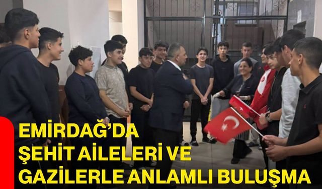 Emirdağ’da şehit aileleri ve gazilerle anlamlı buluşma