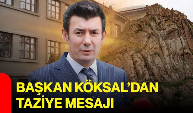 Başkan Köksal’dan taziye mesajı