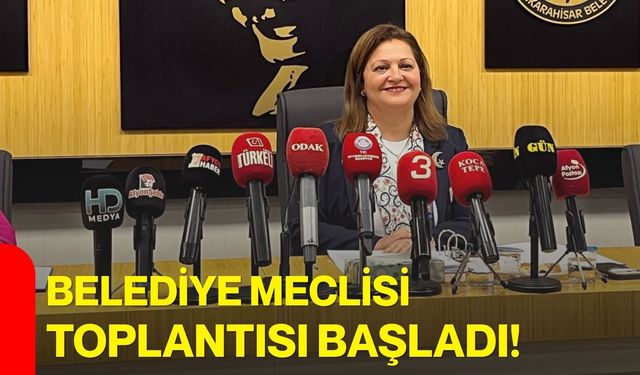 Belediye meclisi toplantısı başladı!