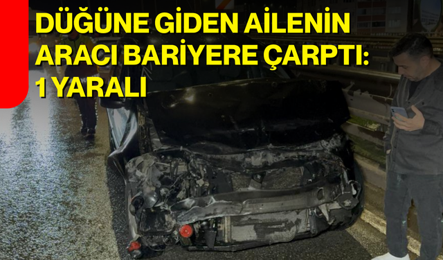Düğüne Giden Ailenin Aracı Bariyere Çarptı: 1 Yaralı