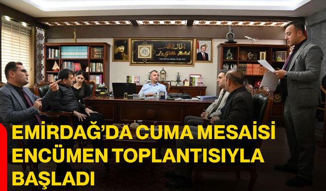 Emirdağ’da cuma mesaisi encümen toplantısıyla başladı