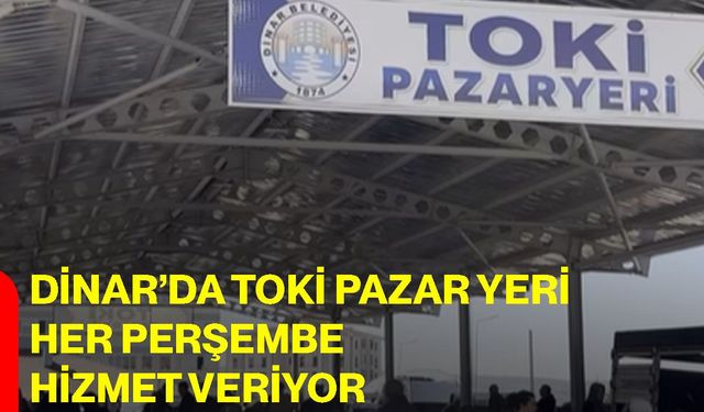Dinar’da TOKİ pazar yeri her perşembe hizmet veriyor