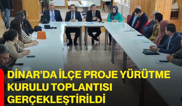 Dinar’da ilçe proje yürütme kurulu toplantısı gerçekleştirildi
