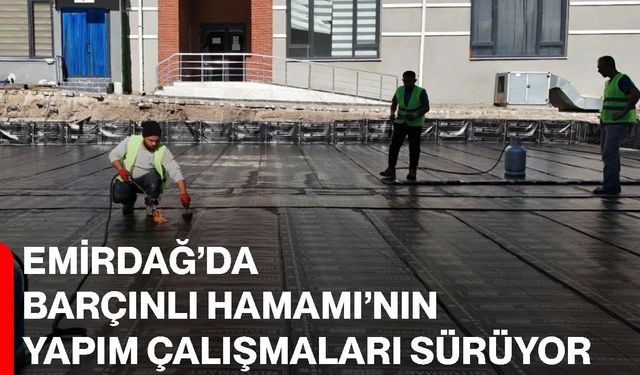 Emirdağ’da Barçınlı Hamamı’nın yapım çalışmaları sürüyor