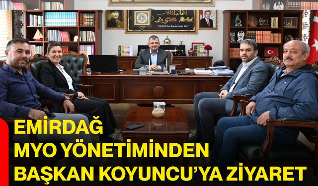 Emirdağ MYO yönetiminden Başkan Koyuncu’ya ziyaret