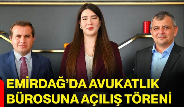 Emirdağ’da avukatlık bürosuna açılış töreni