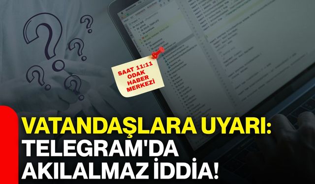 Vatandaşlara uyarı: Telegram'da akılalmaz iddia!