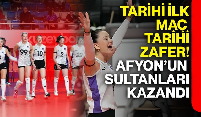 Tarihi ilk maç, tarihi zafer! Afyon’un Sultanları kazandı